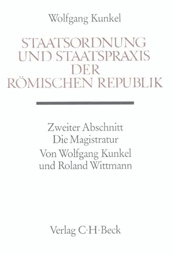 Handbuch der Altertumswissenschaft, Bd.3/2, Staatsordnung und Staatspraxis der römischen Republik: Die Magistratur von C.H.Beck