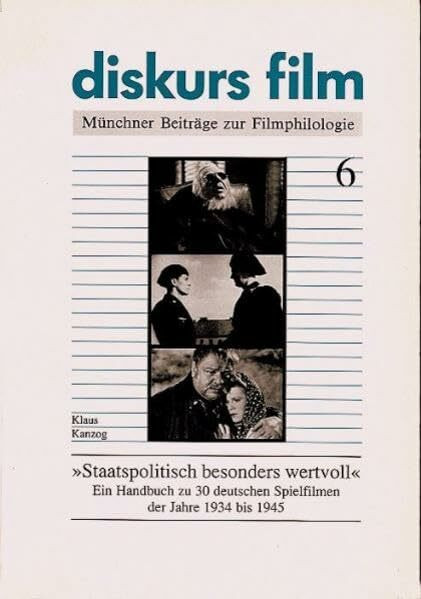 "Staatspolitisch besonders wertvoll": Ein Handbuch zu 30 deutschen Spielfilmen der Jahre 1934 ...