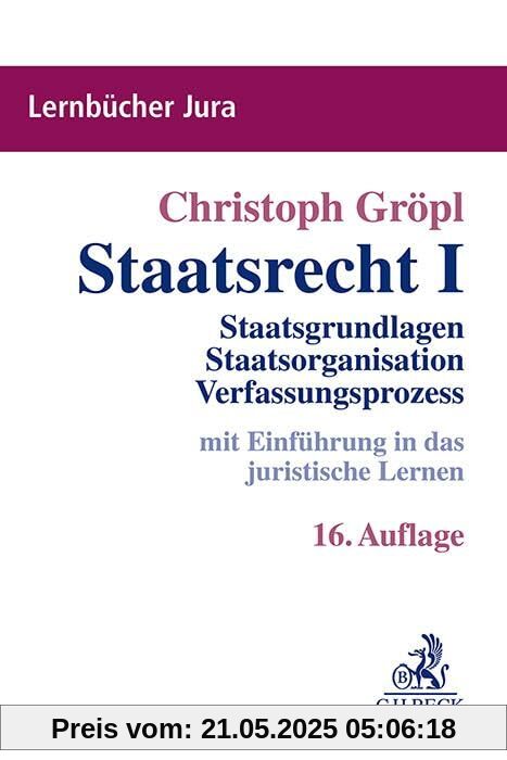 Staatsrecht I: Staatsgrundlagen, Staatsorganisation, Verfassungsprozess (Lernbücher Jura)