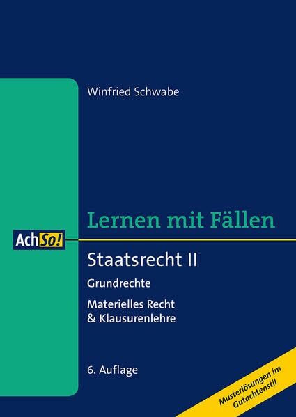 Staatsrecht II Grundrechte: Materielles Recht & Klausurenlehre Musterlösungen im Gutachtenstil... Staatsrecht II Grundrechte: Materielles Recht & Klausurenlehre Musterlösungen im Gutachtenstil...
