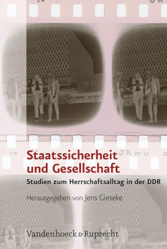 Staatssicherheit und Gesellschaft: Studien zum Herrschaftsalltag in der DDR (Analysen und Dokumente der BStU: Wissenschaftliche Reihe der ... Demokratischen Republik (BStU), Band 30) von Vandenhoeck and Ruprecht