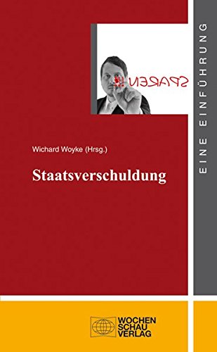 Staatsverschuldung (uni studien politik) von Wochenschau Verlag