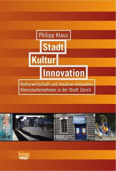 Stadt, Kultur, Innovation: Kulturwirtschaft und kreative innovative Kleinstunternehmen in der ...