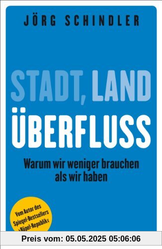 Stadt - Land - Überfluss: Warum wir weniger brauchen als wir haben (Fischer Paperback)