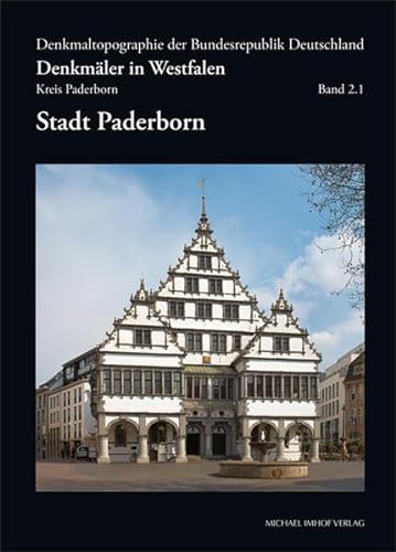 Stadt Paderborn: Denkmäler in Westfalen - Kreis Paderborn - Denkmaltopagraphie Bundesrepublik Deutschland (Denkmaltopographie Bundesrepublik Deutschland) von Imhof Verlag