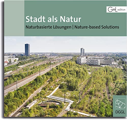 Stadt als Natur: Naturbasierte Lösungen – DGGL-Themenbuch 17 von Callwey