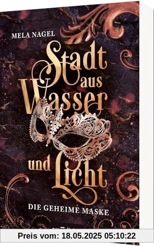 Stadt aus Wasser und Licht – Die geheime Maske (Stadt aus Wasser und Licht 2): Slow Burn Romantasy in der Traumstadt Venedig | Mit wunderschönem Page Overlay