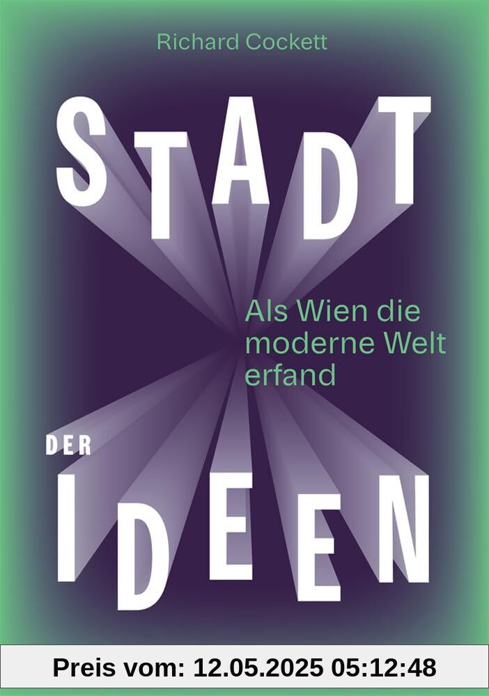 Stadt der Ideen: Als Wien die moderne Welt erfand (Deutsche Übersetzung: Vienna: How the City of Ideas Created the Modern World)