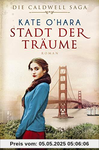 Stadt der Träume: Roman (Die Caldwell-Saga, Band 1)