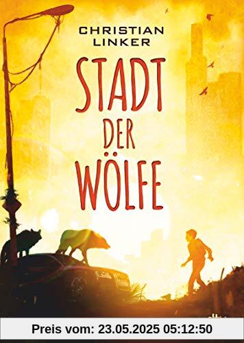 Stadt der Wölfe: Spannende Abenteuergeschichte ab 10