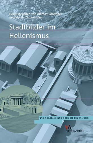Stadtbilder im Hellenismus (Die hellenistische Polis als Lebensform, Band 1)