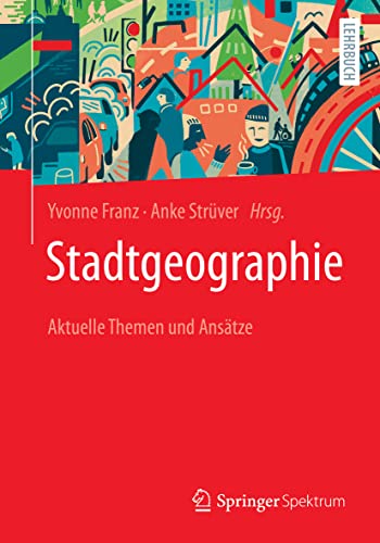 Stadtgeographie: Aktuelle Themen und Ansätze von Springer Spektrum