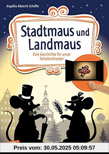 Stadtmaus und Landmaus: Eine Geschichte für unser Schattentheater mit Textvorlage und Figuren zum Ausschneiden (Geschichten und Figuren für unser Schattentheater)