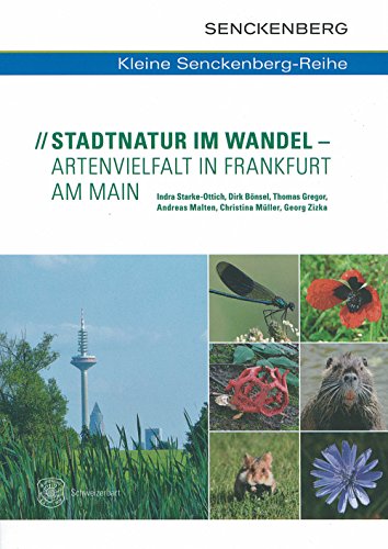 Stadtnatur im Wandel - Artenvielfalt in Frankfurt am Main (Kleine Senckenberg-Reihe) von Schweizerbart'sche, E.