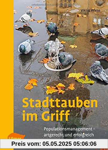 Stadttauben im Griff: Populationsmanagement - artgerecht und erfolgreich Stadttauben im Griff: Populationsmanagement - artgerecht und erfolgreich