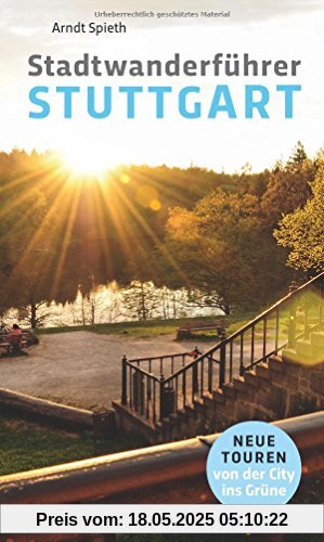 Stadtwanderführer Stuttgart: Neue Touren von der City ins Grüne Stadtwanderführer Stuttgart: Neue Touren von der City ins Grüne
