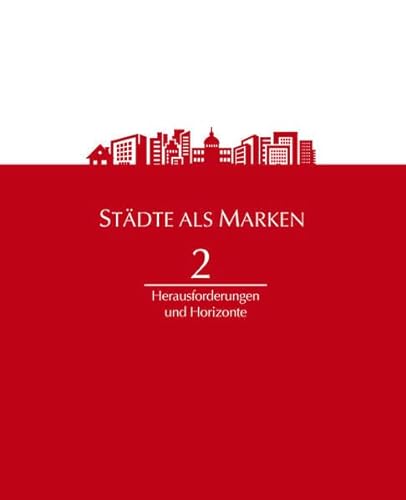 Städte als Marken 2: Herausforderungen und Horizonte von New Business Verlag GmbH
