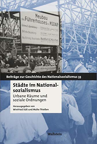 Städte im Nationalsozialismus: Urbane Räume und soziale Ordnungen (Beiträge zur Geschichte des Nationalsozialismus) von Wallstein