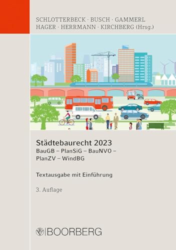 Städtebaurecht 2023: Baugesetzbuch (BauGB) - Planungssicherstellungsgesetz (PlanSiG) - Baunutzungsverordnung (BauNVO) - Planzeichenverordnung (PlanZV) ... (WindBG), Textausgabe mit Einführung