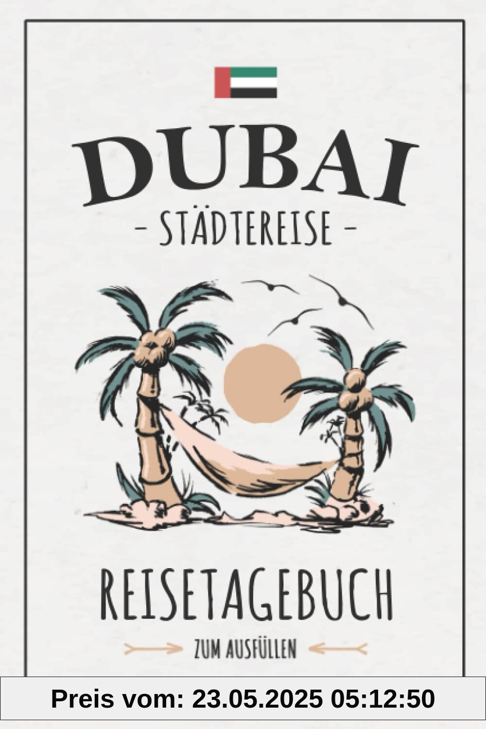Städtereise Dubai Reisetagebuch zum Ausfüllen: Reisebuch Geschenk Städtetrip / Dubai Urlaub / Reise Tagebuch zum Sightseeing / Souvenir und Andenken