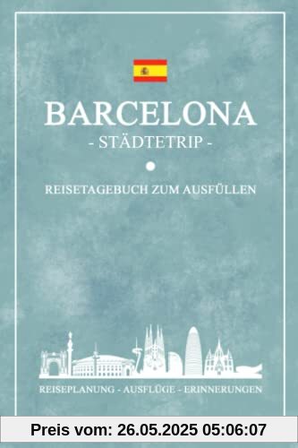 Städtetrip Barcelona Reisetagebuch zum Ausfüllen: Reisebuch Geschenk zur Städtereise / Barcelona Souvenir und Geschenkidee / Spanien Reise Tagebuch und Notizbuch / Urlaub Andenken