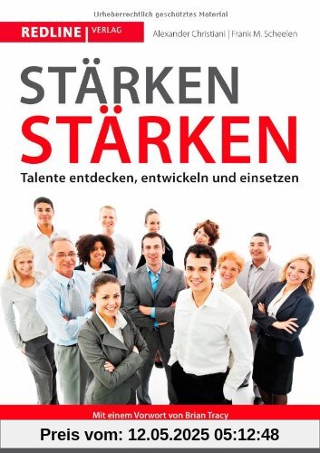 Stärken stärken: Talente entdecken, entwickeln und einsetzen Stärken stärken: Talente entdecken, entwickeln und einsetzen