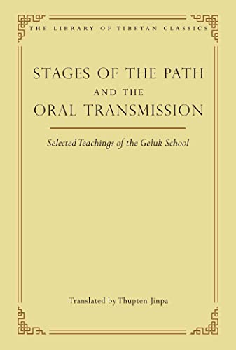 Stages of the Path and the Oral Transmission: Selected Teachings of the Geluk School (Volume 6) (Library of Tibetan Classics, Band 6) von Wisdom Publications