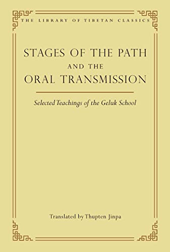 Stages of the Path and the Oral Transmission: Selected Teachings of the Geluk School (Volume 6) (Library of Tibetan Classics, Band 6) von Wisdom Publications