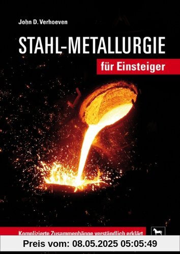 Stahl-Metallurgie für Einsteiger: Komplizierte Zusammenhänge verständlich erklärt