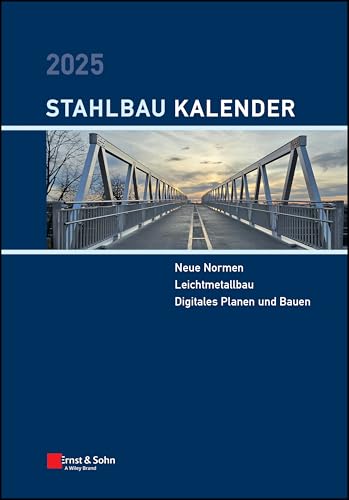 Stahlbau-Kalender 2025: Schwerpunkte: Neue Normen; Leichtmetallbau; Digitales Planen und Bauen von Ernst & Sohn