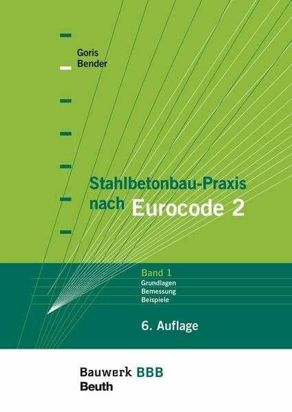 Stahlbetonbau-Praxis nach Eurocode 2: Band 1: Grundlagen, Schnittgrößen, Grenzzustände der Tra...