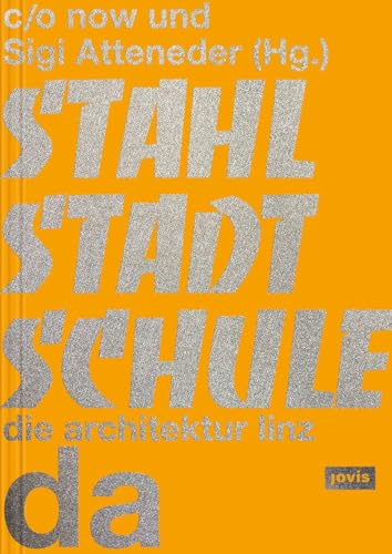 Stahlstadtschule: da – die architektur linz Stahlstadtschule: da – die architektur linz von JOVIS