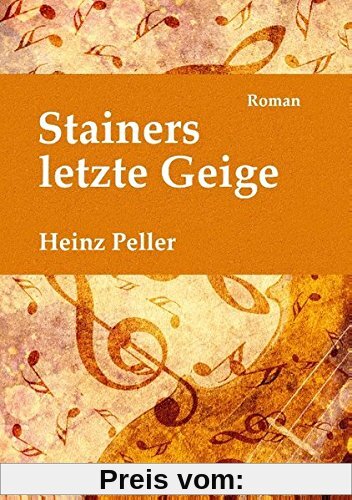Stainers letzte Geige: Ein historischer Roman über den Tiroler Geigenbauer Jakob Stainer (1619-1683) mit kriminalistischer Komponente in der Gegenwart.