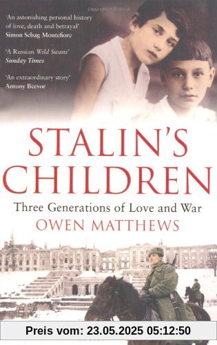 Stalin's Children: Three Generations of Love and War