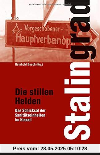 Stalingrad - Die stillen Helden: Das Schicksal der Sanitätseinheiten im Kessel