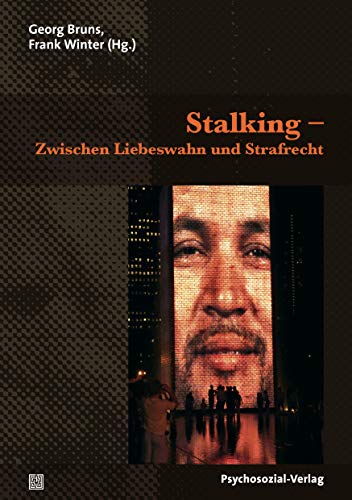 Stalking – Zwischen Liebeswahn und Strafrecht (Therapie & Beratung) von Psychosozial Verlag GbR