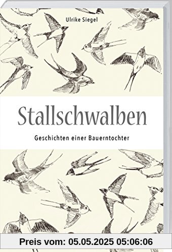 Stallschwalben: Autobiografische Geschichten einer Bauerntochter. Kindheit und Jugend auf dem Bauernhof. Mit vielen Einblicken in die Landwirtschaft von früher! Stallschwalben: Autobiografische Geschichten einer Bauerntochter. Kindheit und Jugend auf dem Bauernhof. Mit vielen Einblicken in die Landwirtschaft von früher!