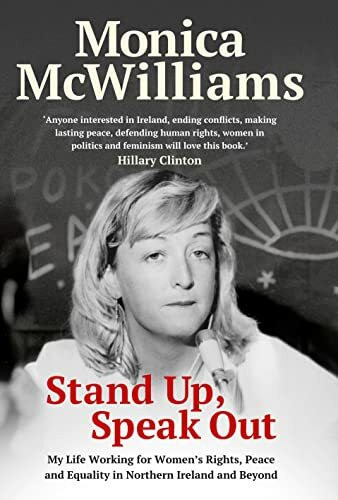 Stand Up, Speak Out: My Life Working for Women's Rights, Peace and Equality in Northern Irelan...
