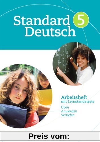 Standard Deutsch: 5. Schuljahr - Arbeitsheft mit Lösungen: Arbeitsheft mit Lernstandstests. Üben, anwenden und vertiefen