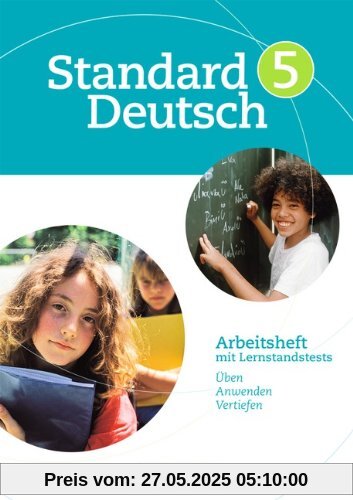 Standard Deutsch: 5. Schuljahr - Arbeitsheft mit Lösungen: Arbeitsheft mit Lernstandstests. Üben, anwenden und vertiefen