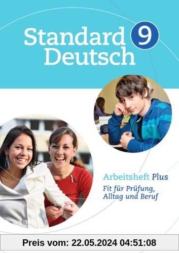 Standard Deutsch: 9. Schuljahr - Arbeitsheft Plus: Fit für Prüfung, Alltag und Beruf