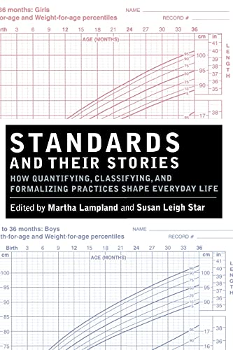 Standards and Their Stories: How Quantifying, Classifying, and Formalizing Practices Shape Everyday Life (Cornell Paperbacks)