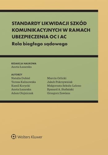 Standardy likwidacji szkód komunikacyjnych w ramach ubezpieczenia OC: Rola biegłego sądowego Standardy likwidacji szkód komunikacyjnych w ramach ubezpieczenia OC: Rola biegłego sądowego von Wolters Kluwer