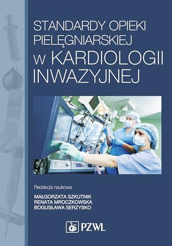 Standardy opieki pielegniarskiej w kardiologii inwazyjnej von PZWL