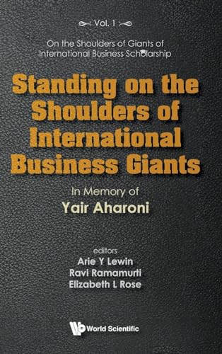 Standing On The Shoulders Of International Business Giants: In Memory Of Yair Aharoni (On the Shoulders of Giants of International Business Scholarship, Band 1) von World Scientific Publishing Company