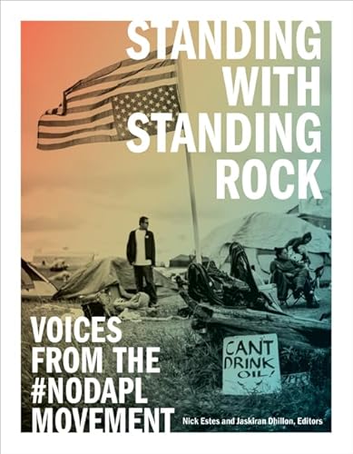 Standing with Standing Rock: Voices from the #NoDAPL Movement (Indigenous Americas)
