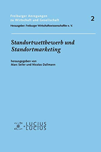 Standortwettbewerb und Standortmarketing (Freiburger Anregungen, Band 2) von De Gruyter Oldenbourg