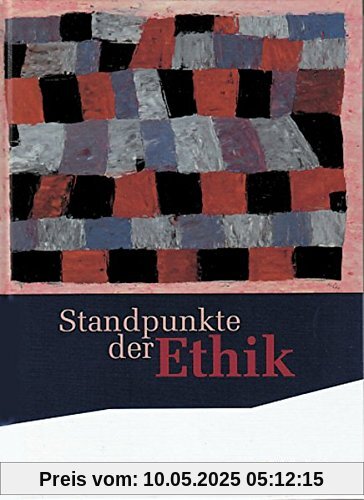 Standpunkte der Ethik / Lehr- und Arbeitsbuch für die gymnasiale Oberstufe - Bisherige Ausgabe: Standpunkte der Ethik - Lehr- und Arbeitsbuch für die ... für die gymnasiale Oberstufe: Schülerband