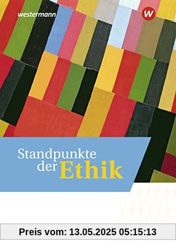 Standpunkte der Ethik - Lehr- und Arbeitsbuch für die gymnasiale Oberstufe - Ausgabe 2023: Schülerband