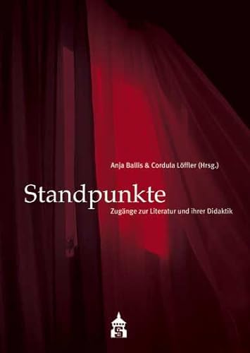 Standpunkte: Zugänge zur Literatur und ihrer Didaktik Standpunkte: Zugänge zur Literatur und ihrer Didaktik von Schneider Hohengehren